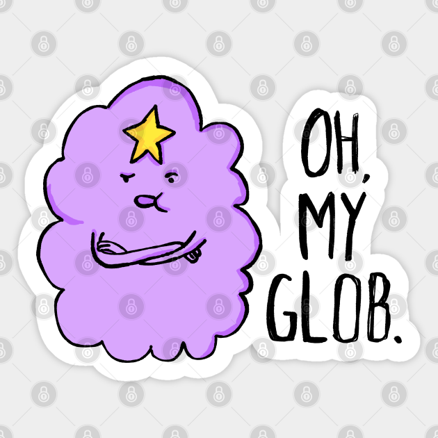 "Oh my glob." Lumpy Space Princess Adventure Time Sticker TeePublic
